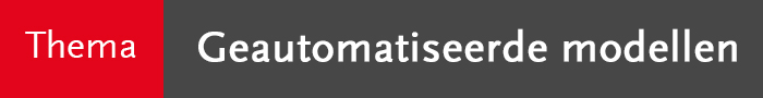 Thema: geautomatiseerde modellenThema: geautomatiseerde modellen